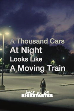 A Thousand Cars At Night Looks Like A Moving Train (2021) A Thousand Cars At Night Looks Like A Moving Train (2021)
