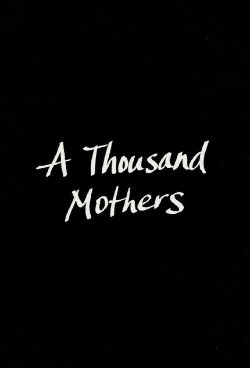 A Thousand Mothers (2016) A Thousand Mothers (2016)