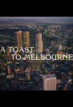 A Toast to Melbourne (1981) A Toast to Melbourne (1981)
