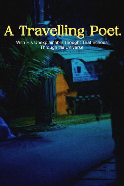 A Travelling Poet with His Unexplainable Thought That Echoes Through the Universe (2024) A Travelling Poet with His Unexplainable Thought That Echoes Through the Universe (2024)