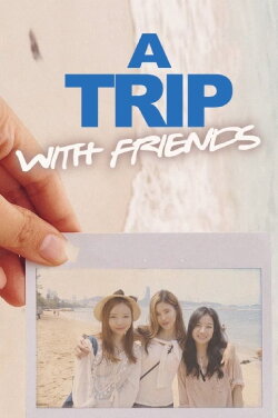 A Trip with Friends (2018) A Trip with Friends (2018)