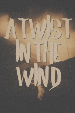 A Twist in the Wind (2024) A Twist in the Wind (2024)