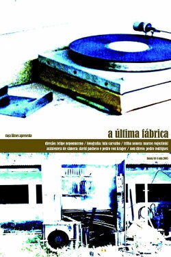 A Última Fábrica (2005) A Última Fábrica (2005)