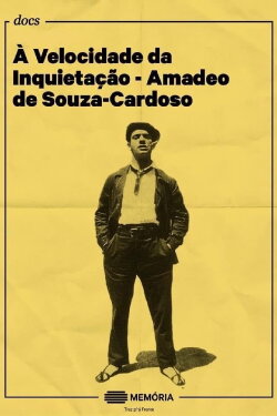 À Velocidade da Inquietação - Amadeo de Souza-Cardoso (2012) À Velocidade da Inquietação - Amadeo de Souza-Cardoso (2012)