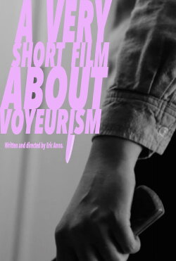 A Very Short Film About Voyeurism (2012) A Very Short Film About Voyeurism (2012)