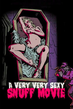 A Very Very Sexy Snuff Movie (2012) A Very Very Sexy Snuff Movie (2012)