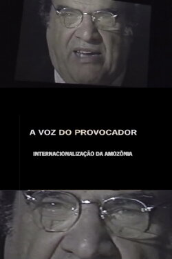 A Voz do Provocador: Internacionalização da Amazônia (2006) A Voz do Provocador: Internacionalização da Amazônia (2006)