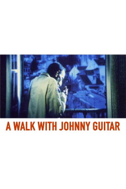 A Walk with Johnny Guitar (1996) A Walk with Johnny Guitar (1996)