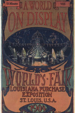 A World on Display: The St. Louis World's Fair of 1904 (1994) A World on Display: The St. Louis World's Fair of 1904 (1994)