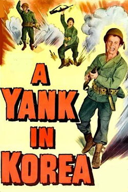 A Yank in Korea (1951) A Yank in Korea (1951)