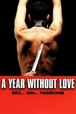 A Year Without Love (2005) A Year Without Love (2005)