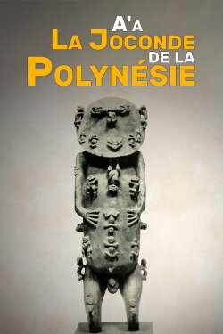 A'a, la Joconde de la Polynésie (2019) A'a, la Joconde de la Polynésie (2019)
