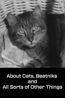 About Cats, Beatniks and All Sorts of Other Things (1967) About Cats, Beatniks and All Sorts of Other Things (1967)