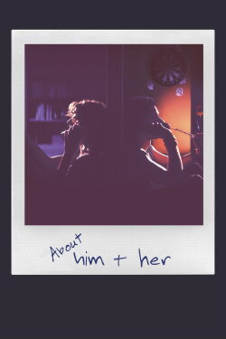 About Him & Her (2023) About Him & Her (2023)