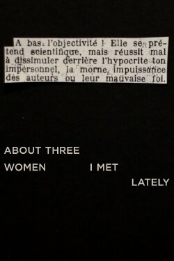 About Three Women I Met Lately (2022) About Three Women I Met Lately (2022)