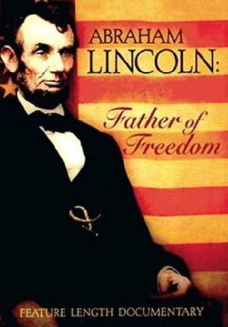Abraham Lincoln - Father of Freedom (2014) Abraham Lincoln - Father of Freedom (2014)