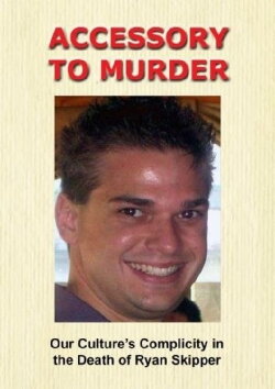 Accessory to Murder: Our Culture's Complicity in the Death of Ryan Skipper (2009) Accessory to Murder: Our Culture's Complicity in the Death of Ryan Skipper (2009)