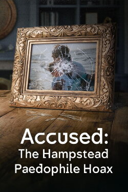 Accused: The Hampstead Paedophile Hoax (2024) Accused: The Hampstead Paedophile Hoax (2024)