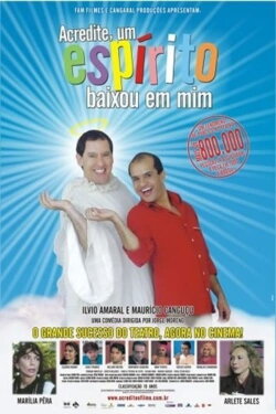Acredite, um Espírito Baixou em Mim (2006) Acredite, um Espírito Baixou em Mim (2006)