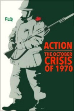 Action : The October Crisis of 1970 (1974) Action : The October Crisis of 1970 (1974)