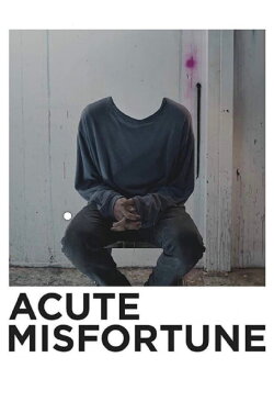 Acute Misfortune (2018) Acute Misfortune (2018)
