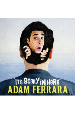 Adam Ferrara: It's Scary in Here (2020)
