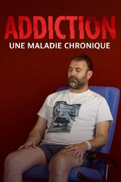 Addiction, une maladie chronique (2024) Addiction, une maladie chronique (2024)