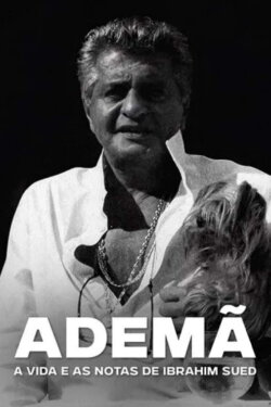 Ademã – A Vida e as Notas de Ibrahim Sued (2022) Ademã – A Vida e as Notas de Ibrahim Sued (2022)
