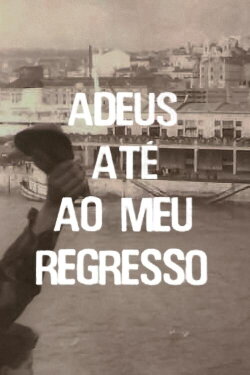 Adeus, Até ao Meu Regresso (1974) Adeus, Até ao Meu Regresso (1974)