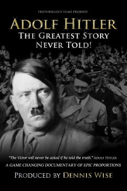 Adolf Hitler: The Greatest Story Never Told! (2013) Adolf Hitler: The Greatest Story Never Told! (2013)