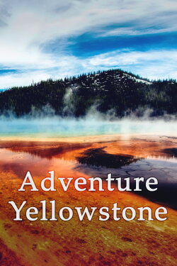 Adventure Yellowstone (2013) Adventure Yellowstone (2013)