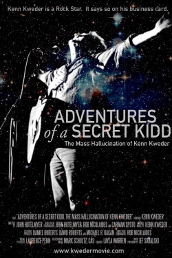 Adventures of a Secret Kidd: The Mass Hallucination of Kenn Kweder (2015) Adventures of a Secret Kidd: The Mass Hallucination of Kenn Kweder (2015)