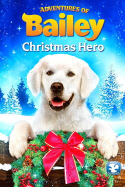 Adventures of Bailey: Christmas Hero (2012) Adventures of Bailey: Christmas Hero (2012)