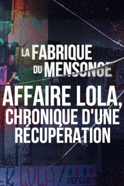 Affaire Lola, chronique d'une récupération (2023) Affaire Lola, chronique d'une récupération (2023)