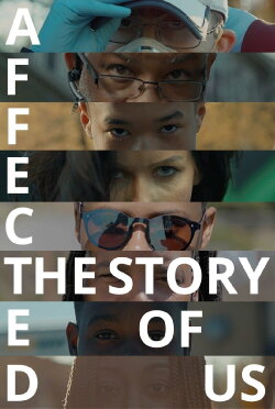 Affected: The Story of US (2020) Affected: The Story of US (2020)