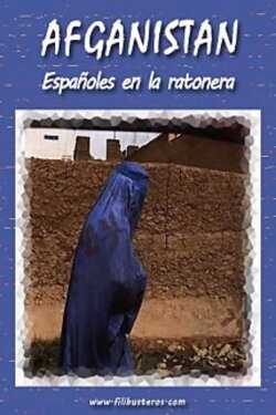 Afganistán: españoles en la ratonera (2009) Afganistán: españoles en la ratonera (2009)