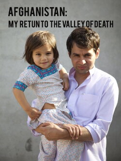 Afghanistan: My Return to the Valley of Death (2015) Afghanistan: My Return to the Valley of Death (2015)