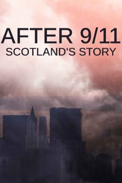 After 9/11: Scotland's Story (2021) After 9/11: Scotland's Story (2021)