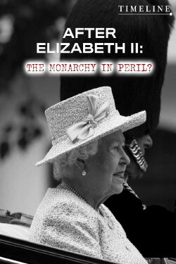After Elizabeth II: The Monarchy in Peril? (2009) After Elizabeth II: The Monarchy in Peril? (2009)