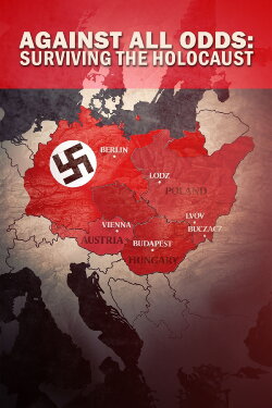 Against All Odds: Surviving the Holocaust (2022) Against All Odds: Surviving the Holocaust (2022)