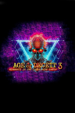 Age of Deceit 3 - Remnants in the Cyber Hive Earth (2019) Age of Deceit 3 - Remnants in the Cyber Hive Earth (2019)