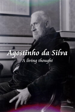 Agostinho da Silva - A Living Thought (2003) Agostinho da Silva - A Living Thought (2003)
