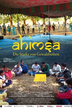 Ahimsa - Die Stärke von Gewaltfreiheit (2012) Ahimsa - Die Stärke von Gewaltfreiheit (2012)