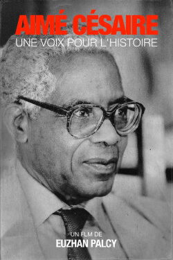 Aimé Césaire: A Voice for History (1995) Aimé Césaire: A Voice for History (1995)