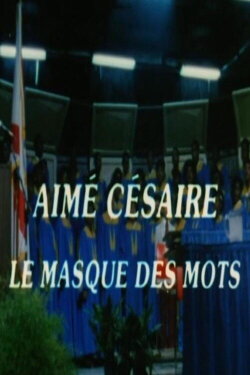 Aimé Césaire: The Mask of Words (1987) Aimé Césaire: The Mask of Words (1987)