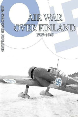 Air War Over Finland 1939-1945 (2009) Air War Over Finland 1939-1945 (2009)