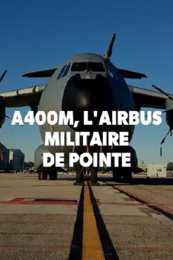 A400M, l'Airbus militaire de pointe (2018)