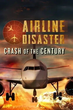 Airline Disaster: Crash of the Century (2006) Airline Disaster: Crash of the Century (2006)