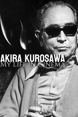 Akira Kurosawa: My Life in Cinema (1993) Akira Kurosawa: My Life in Cinema (1993)