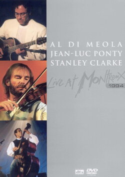 Al Di Meola Jean-Luc Ponty Stanley Clarke Live at Montreux (1994) Al Di Meola Jean-Luc Ponty Stanley Clarke Live at Montreux (1994)